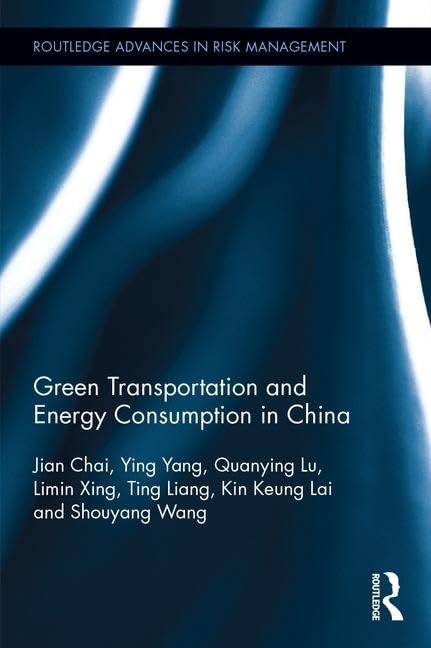 Green Transportation and Energy Consumption in China (Routledge Advances in Risk Management, 9, Band 9) Business, Finance & Career