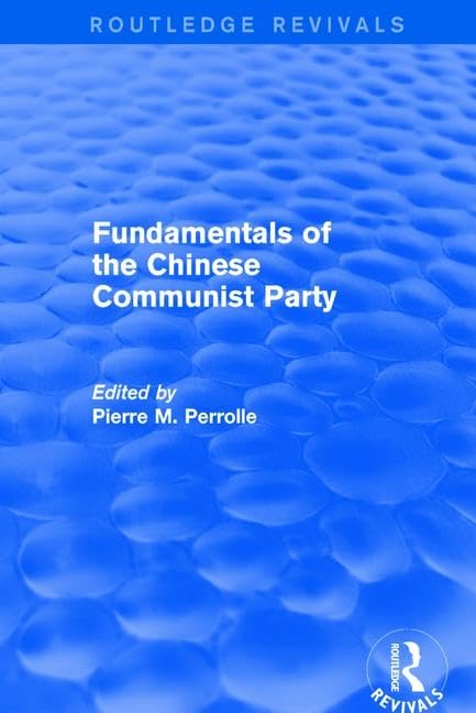 Fundamentals of the Chinese Communist Party (Routledge Revivals) Social Sciences