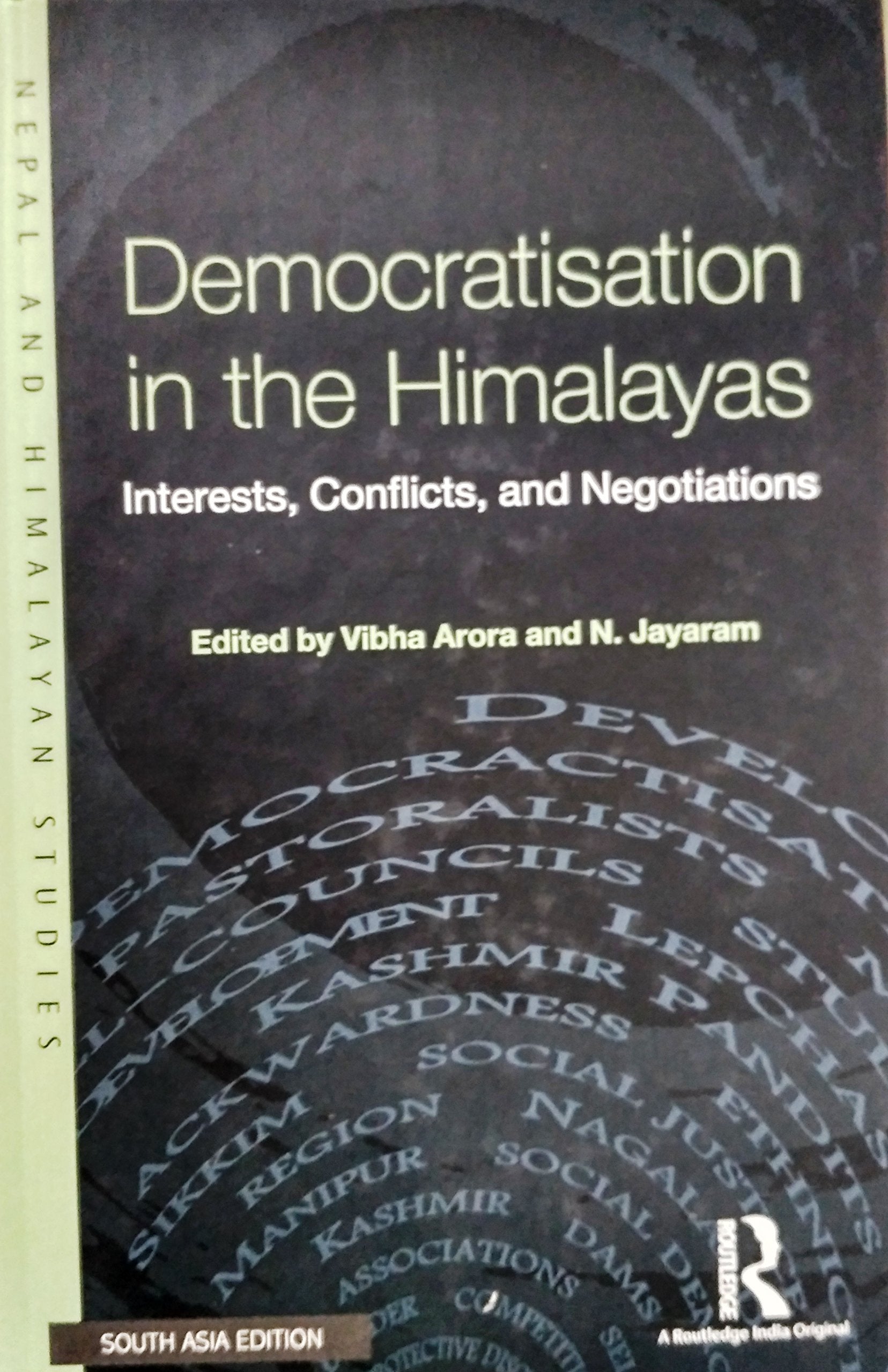 Democratisation in the Himalayas: Interests, Conflicts, and Negotiations" Vibha Arora and N. Jayaram Books