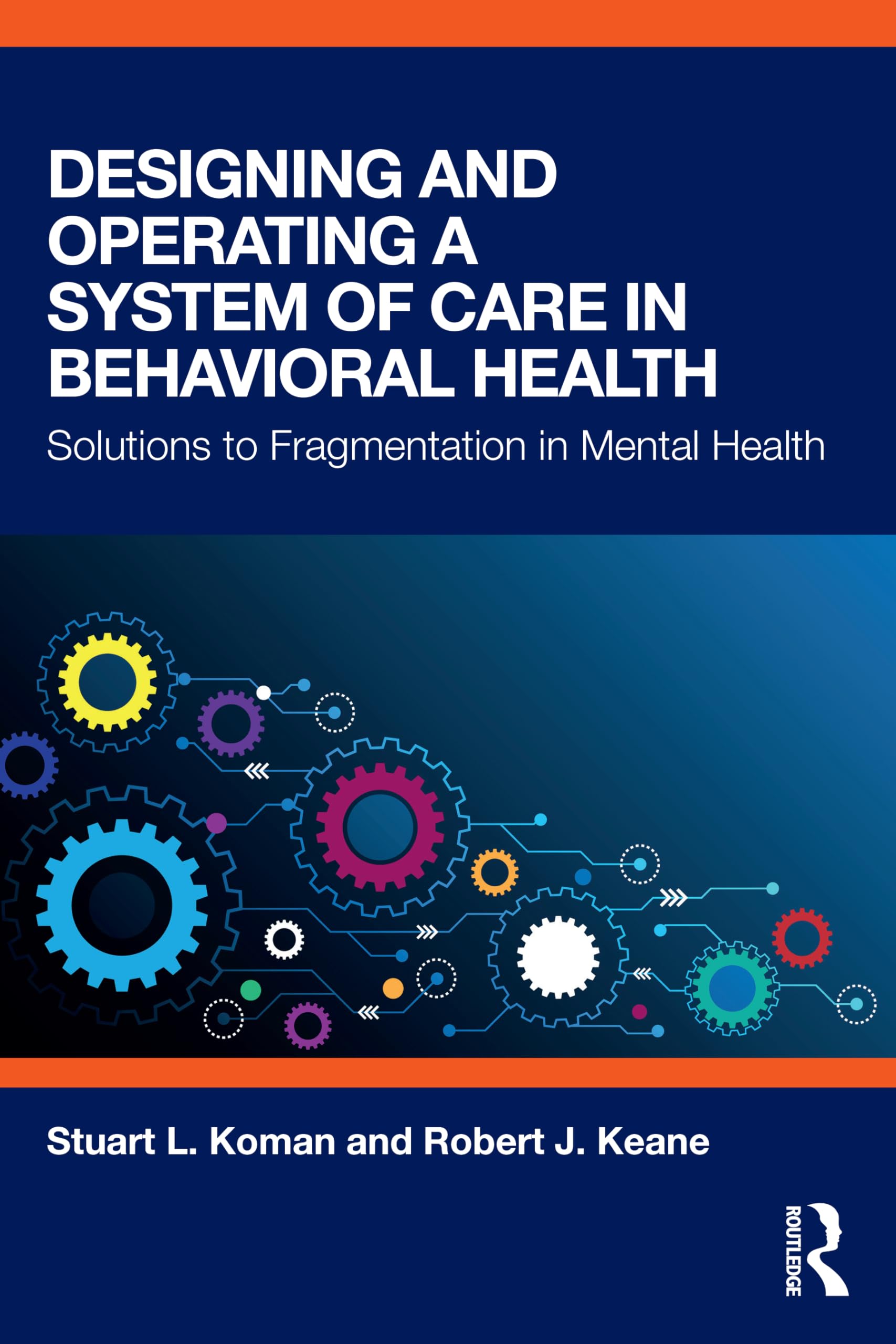 Designing and Operating a System of Care in Behavioral Health Medicine