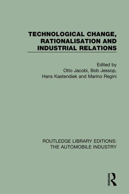 Technological Change, Rationalisation and Industrial Relations (3) (Routledge Library Editions: the Automobile Industry, Band 3) Business, Finance & Career