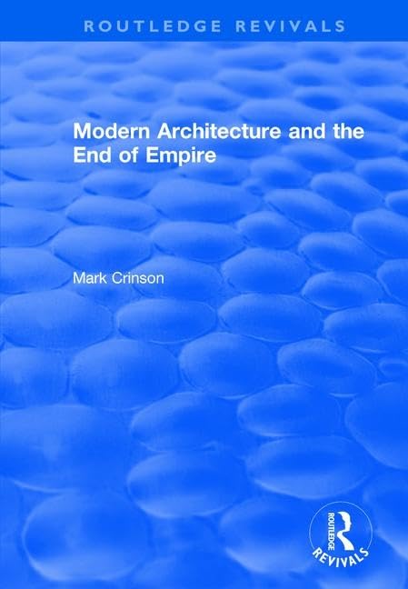 Modern Architecture and the End of Empire (Routledge Revivals) Architecture