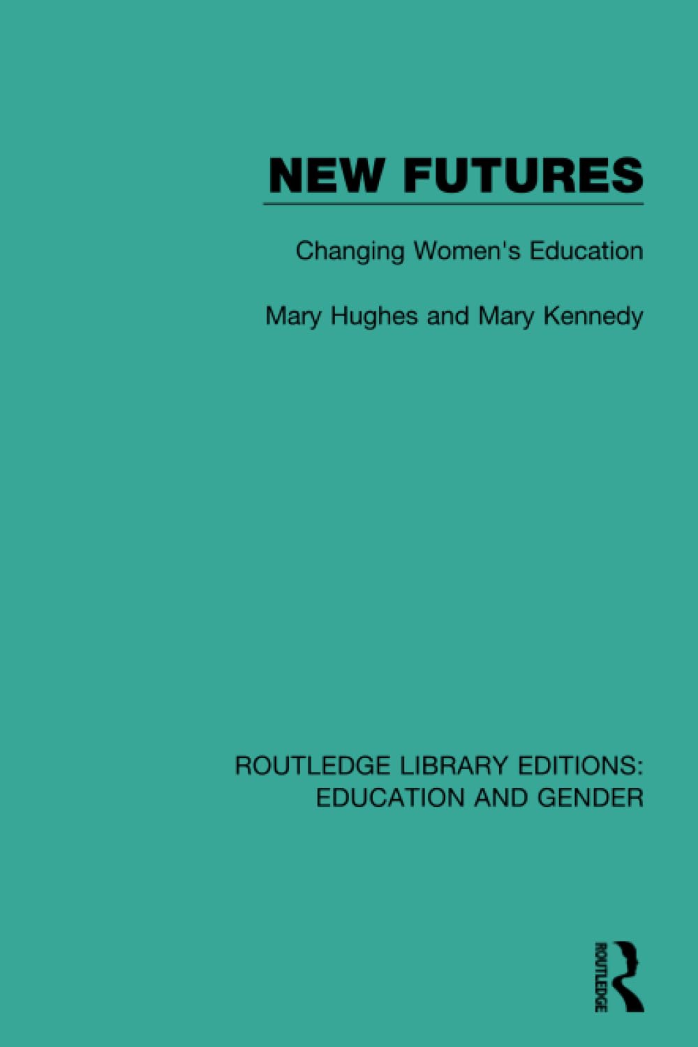 New Futures: Changing Women's Education (Routledge Library Editions: Education and Gender) Books