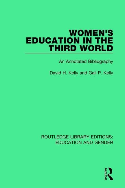 Women's Education in the Third World: An Annotated Bibliography (Routledge Library Editions: Education and Gender, 3, Band 3) Books