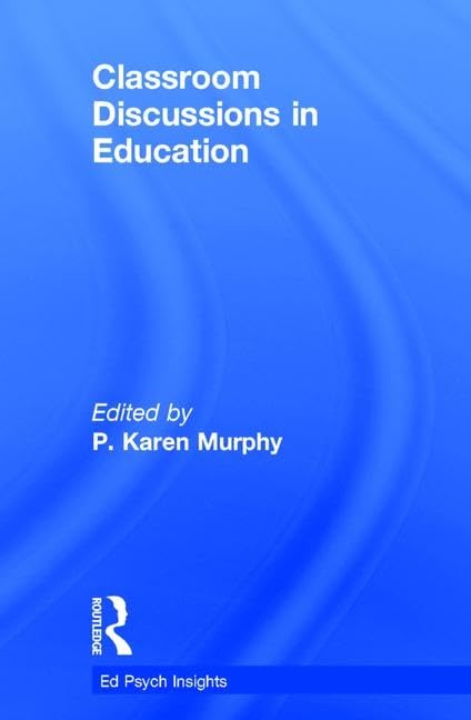 Classroom Discussions in Education: Improving Students' Comprehension Through Productive Talk About Text (Ed Psych Insights) Education & Training