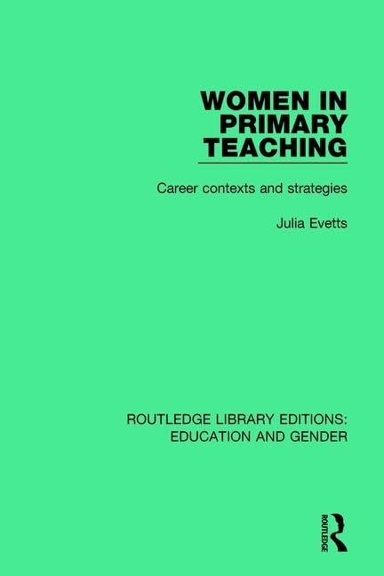 Women in Primary Teaching: Career Contexts and Strategies (Routledge Library Editions: Education and Gender, Band 6) Books