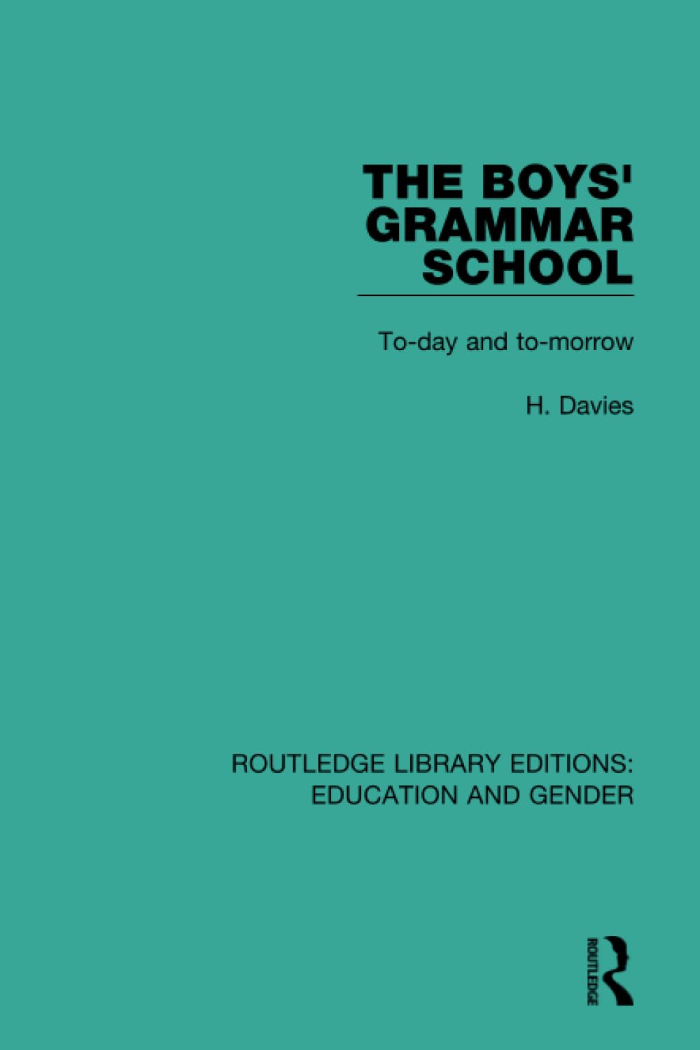 The Boys' Grammar School: To-Day and To-Morrow (Routledge Library Editions: Education and Gender) Education & Training