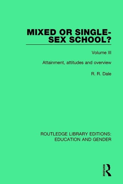 Mixed or Single-sex School?: Attainment, Attitudes and Overview (3) (Routledge Library Editions: Education and Gender, 14, Band 3) Social Sciences