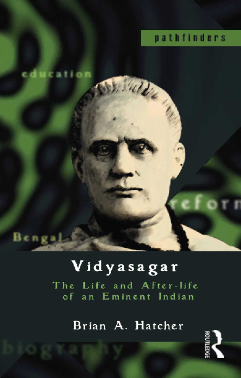 Vidyasagar: The Life and After-Life of an Eminent Indian (Pathfinders) Contemporary literature