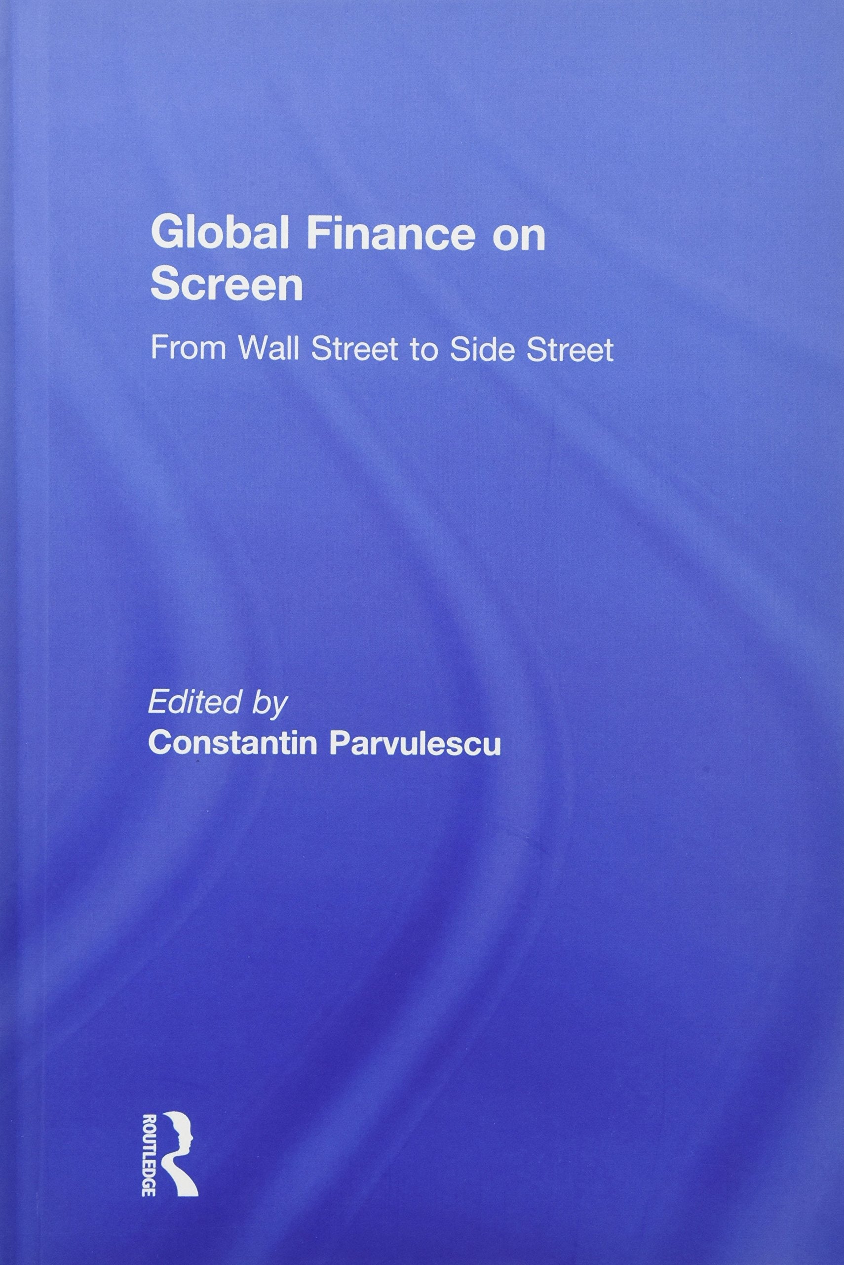 Global Finance on Screen: From Wall Street to Side Street Media & Communication