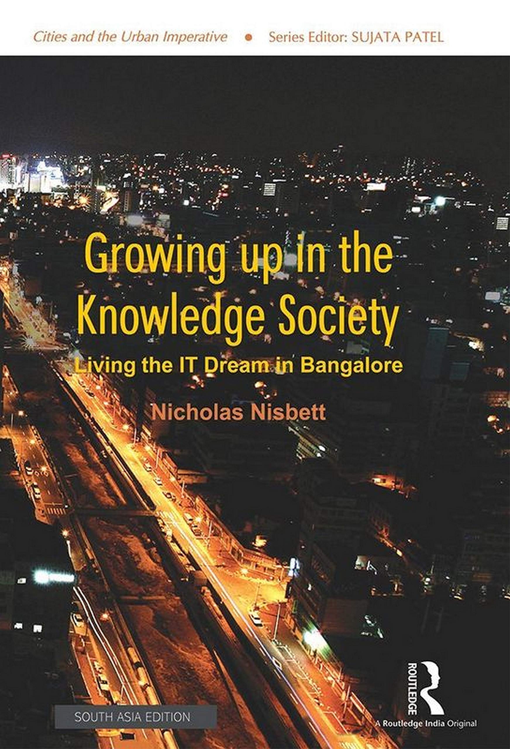 Growing Up in the Knowledge Society: Living the IT Dream in Banglore Nicholas Nisbett Books