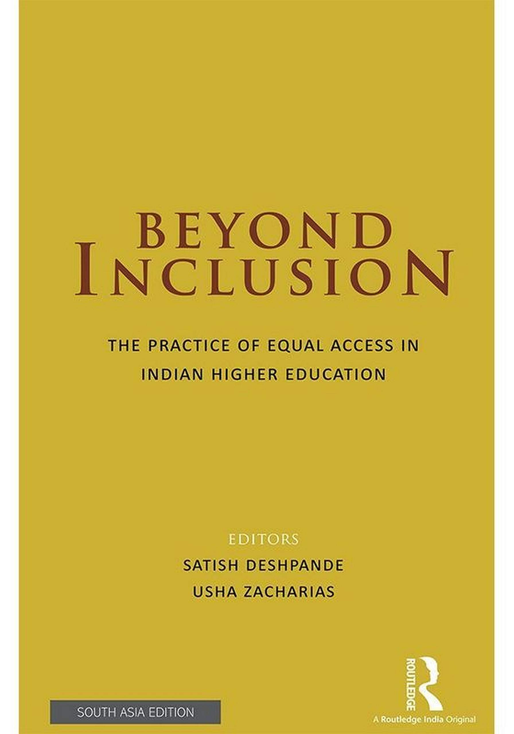 Beyond Inclusion: The Practice of Equal Access in Indian Higher Education Satish Deshpande, Usha Zacharias Books