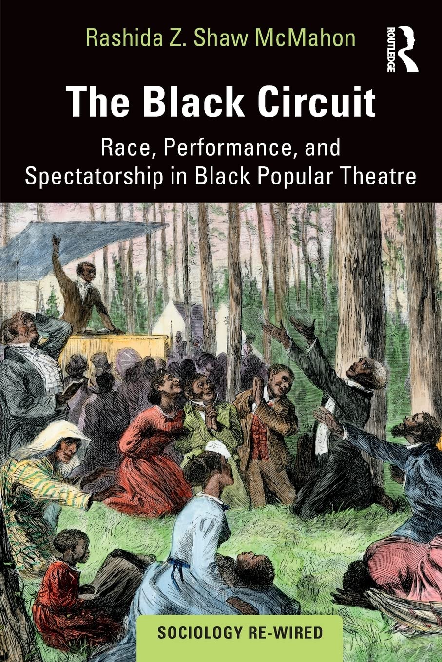 The Black Circuit: Race, Performance, and Spectatorship in Black Popular Theatre (Sociology Re-wired) Books