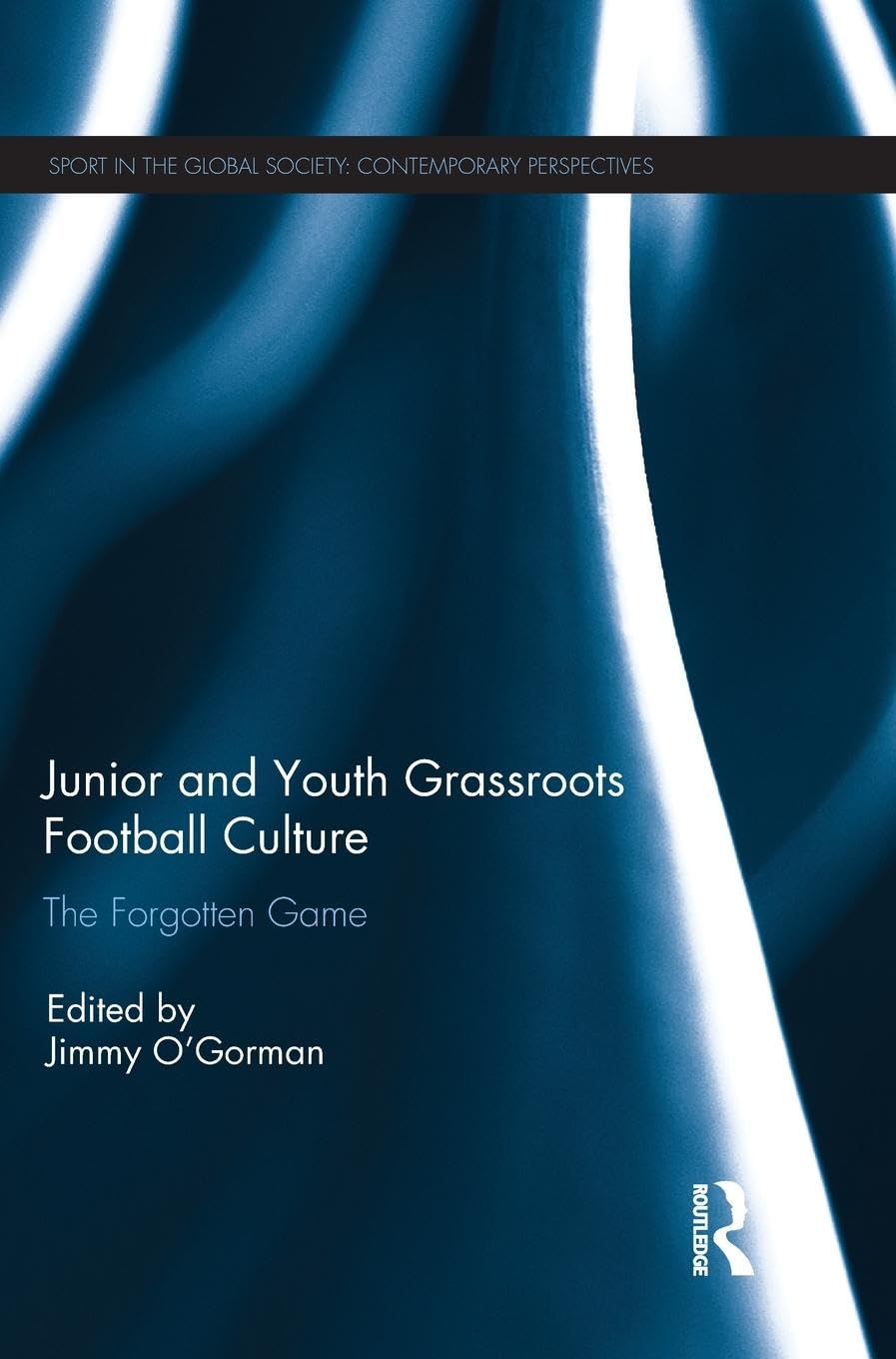 Junior and Youth Grassroots Football Culture Politics & History