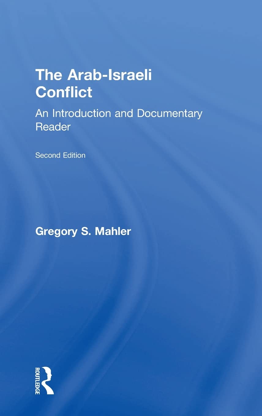 The Arab-Israeli Conflict: An Introduction and Documentary Reader, 2nd Edition Social Sciences