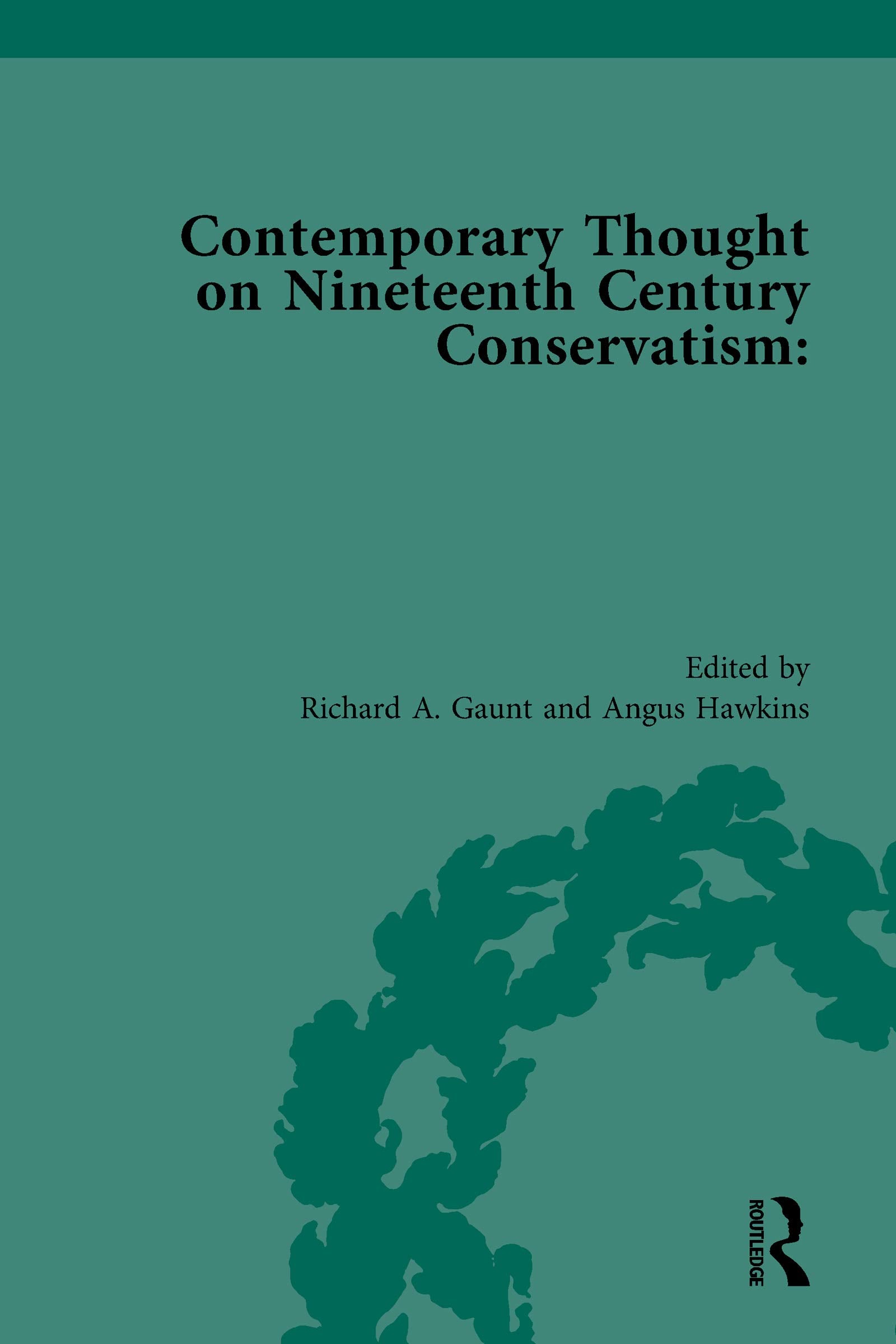 Contemporary Thought on Nineteenth Century Conservatism (Routledge Historical Resources) Politics & History