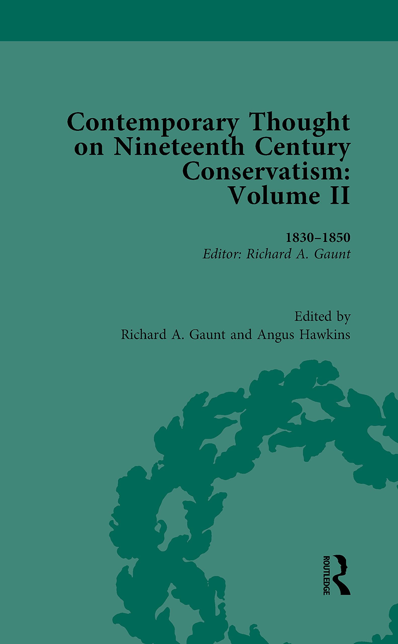 Contemporary Thought on Nineteenth Century Conservatism: 1830-1850 (Routledge Historical Resources, Band 2) Social Sciences