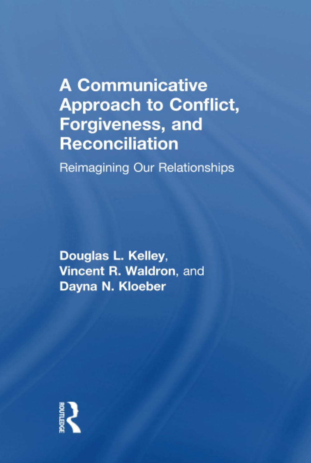 A Communicative Approach to Conflict, Forgiveness, and Reconciliation Media & Communication