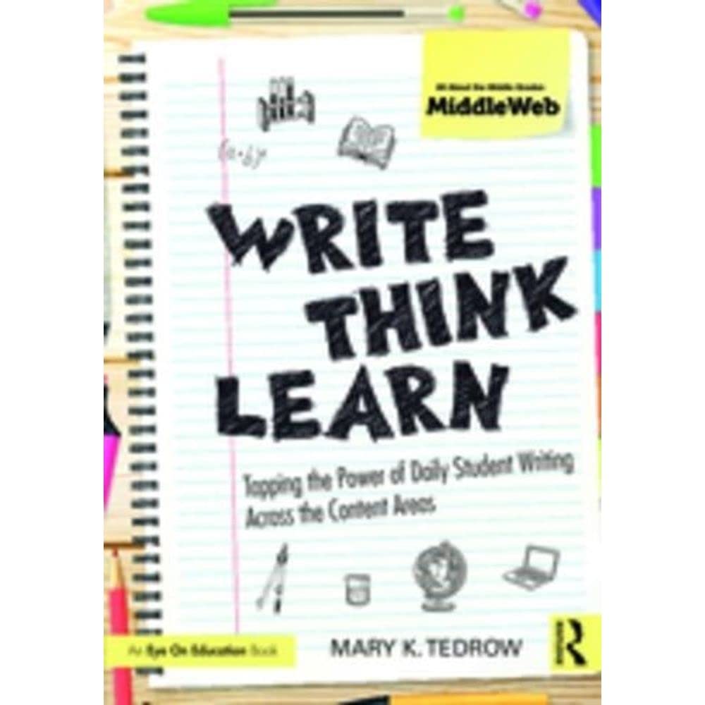 Write, Think, Learn: Tapping the Power of Daily Student Writing Across the Content Areas Business, Finance & Career