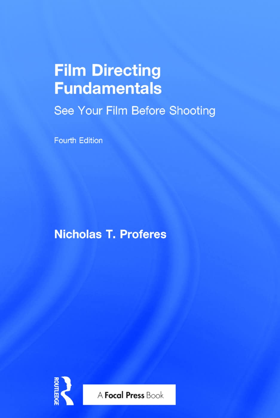 Film Directing Fundamentals: See Your Film Before Shooting Media & Communication