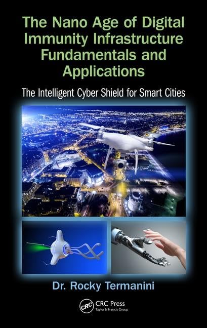 The Nano Age of Digital Immunity Infrastructure Fundamentals and Applications: The Intelligent Cyber Shield for Smart Cities Business, Finance & Career