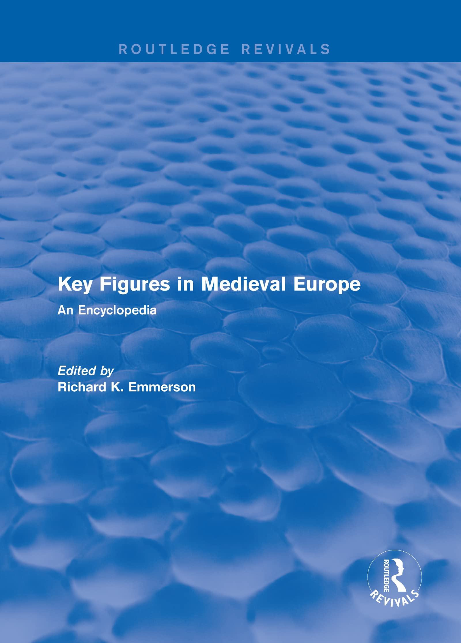 : Key Figures in Medieval Europe (2006): An Encyclopedia (Routledge Revivals: Routledge Encyclopedias of the Middle Ages, 13, Band 1) Film, Art & Culture