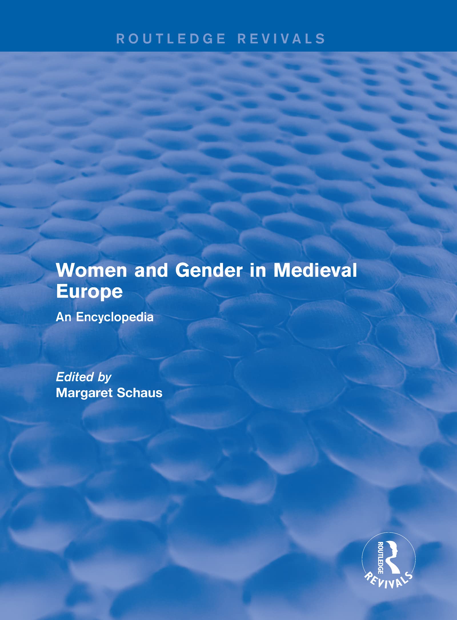 : Women and Gender in Medieval Europe (2006): An Encyclopedia (Routledge Revivals: Routledge Encyclopedias of the Middle Ages, 14, Band 14) Books