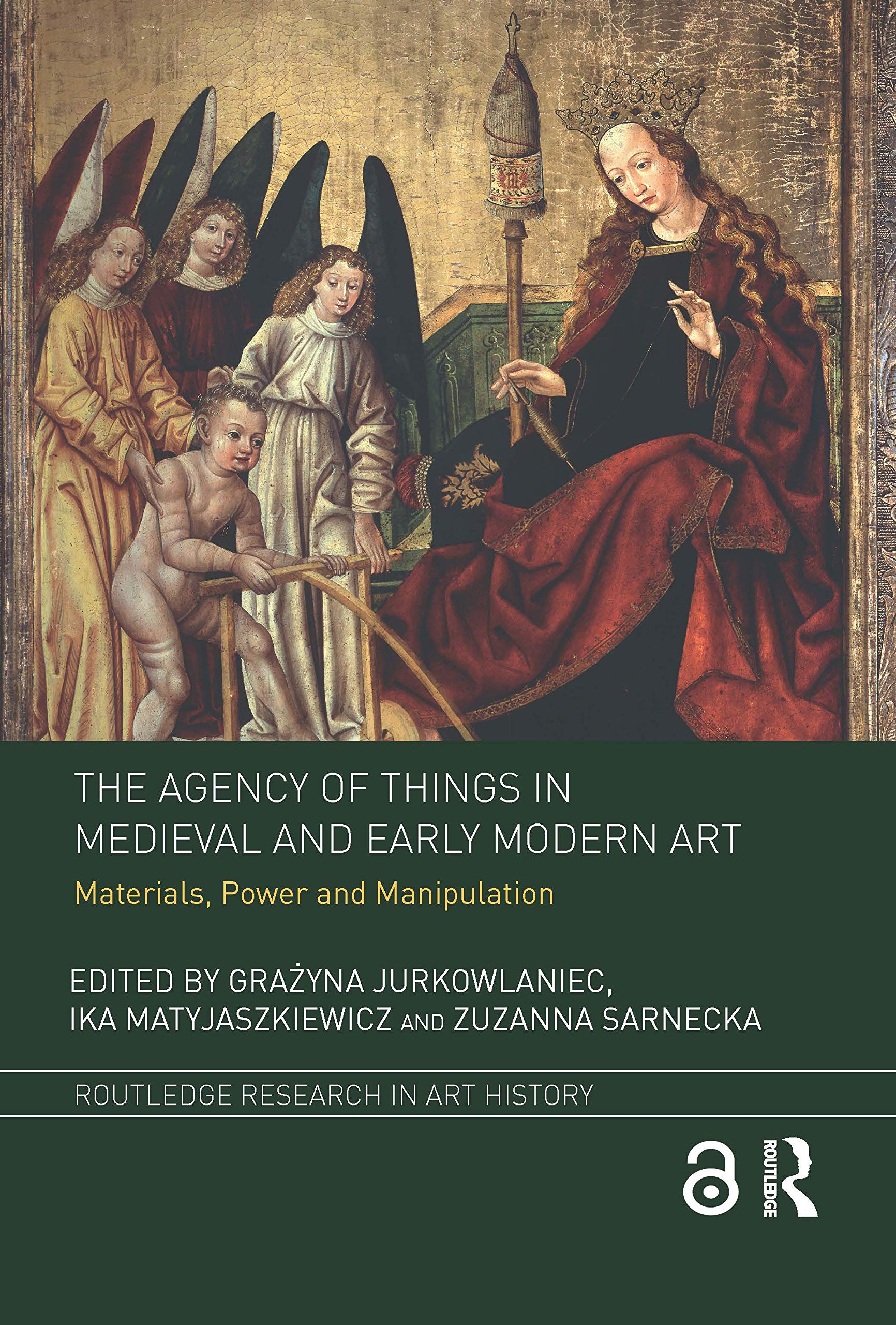 The Agency of Things in Medieval and Early Modern Art: Materials, Power and Manipulation (Routledge Research in Art History) General education
