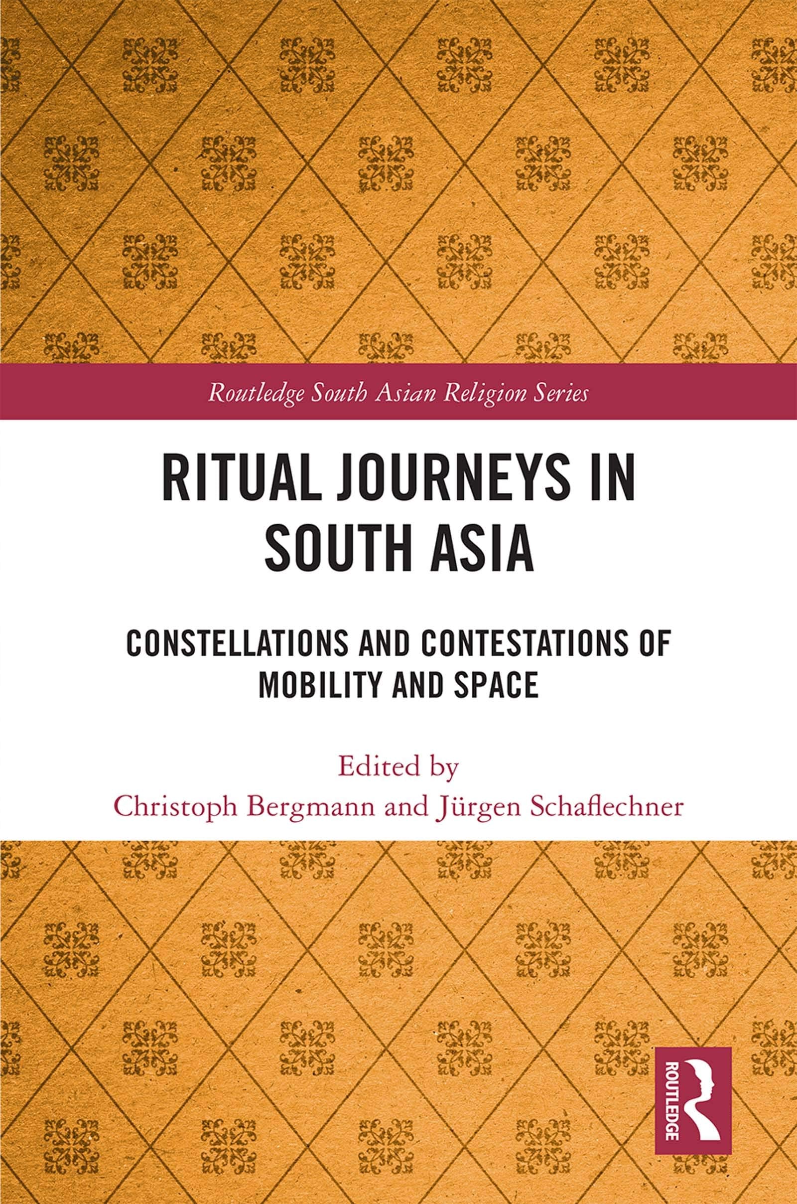 Ritual Journeys in South Asia: Constellations and Contestations of Mobility and Space (Routledge South Asian Religion, 14, Band 14) Social Sciences