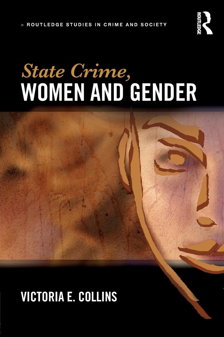 State Crime, Women and Gender (Routledge Studies in Crime and Society, 18, Band 18) Law