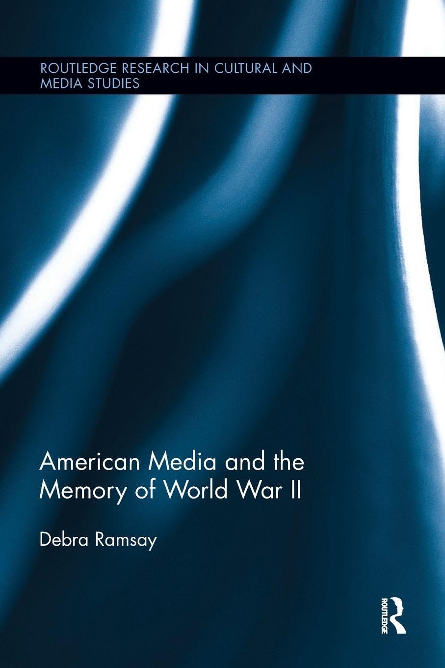 American Media and the Memory of World War II Media & Communication