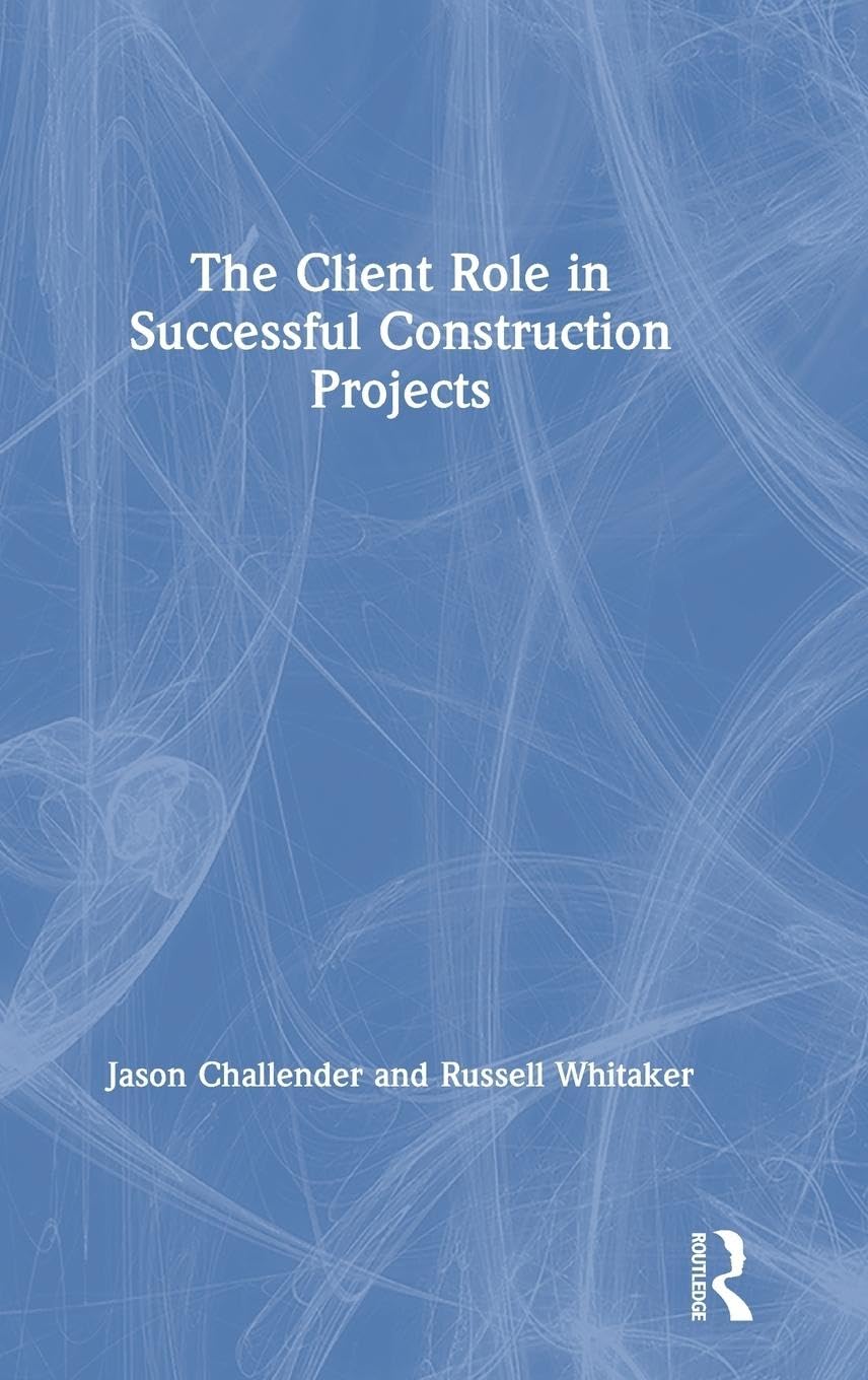 The Client Role in Successful Construction Projects Business, Finance & Career