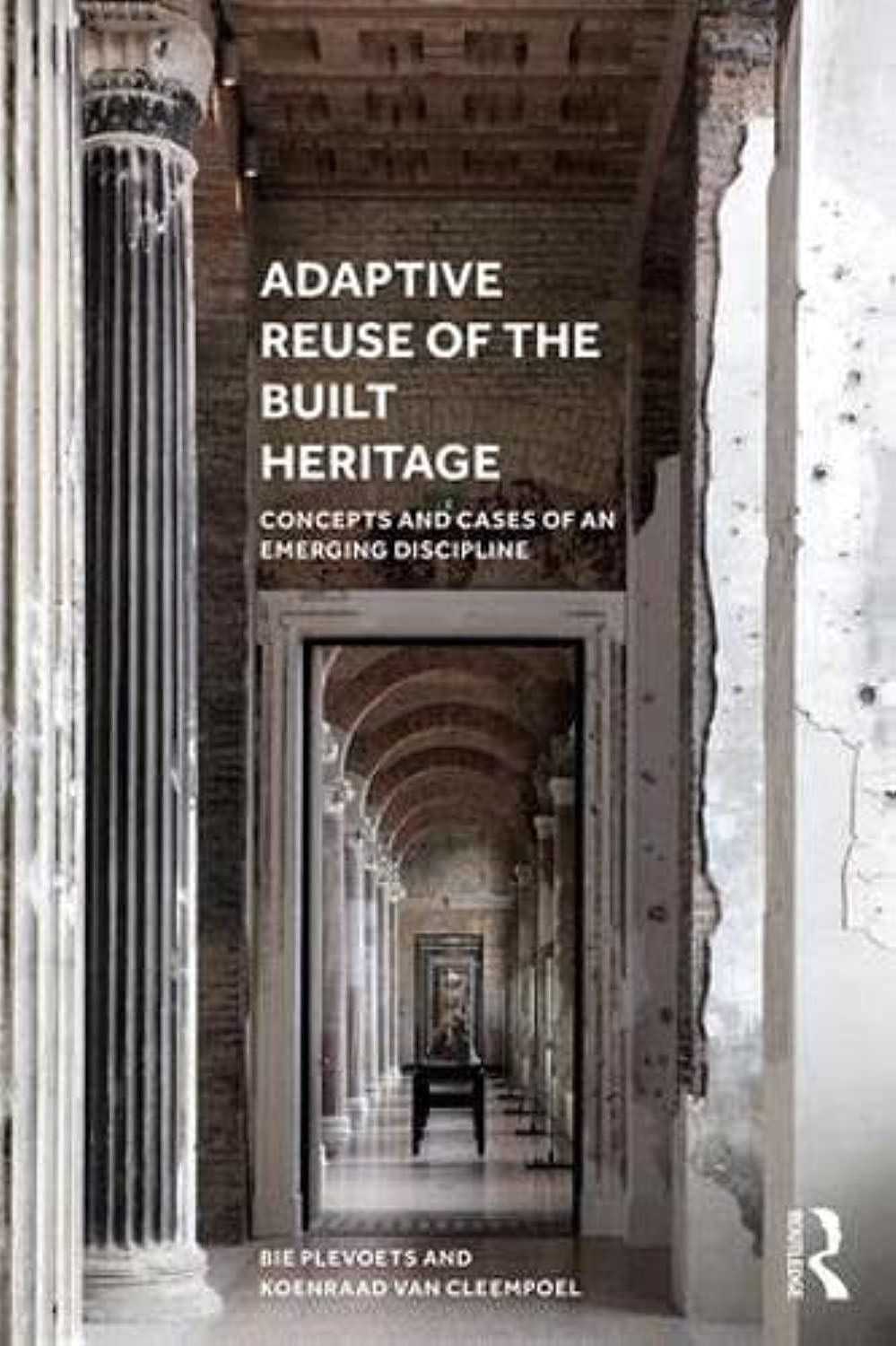 Adaptive Reuse of the Built Heritage: Concepts and Cases of an Emerging Discipline Social Sciences