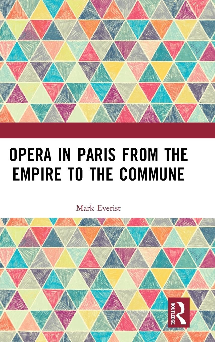 Opera in Paris from the Empire to the Commune Arts & Music