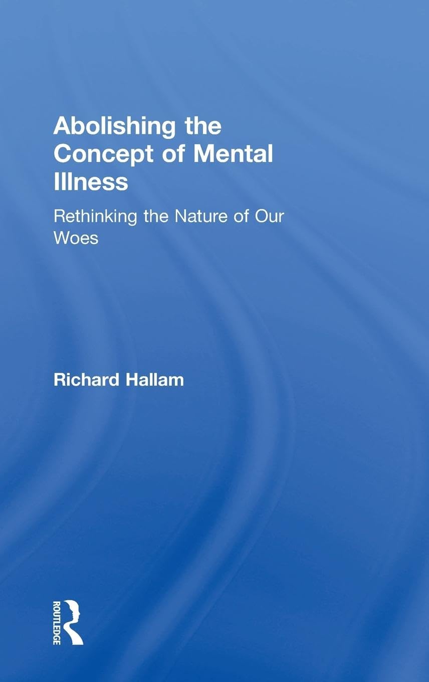Abolishing the Concept of Mental Illness Medicine