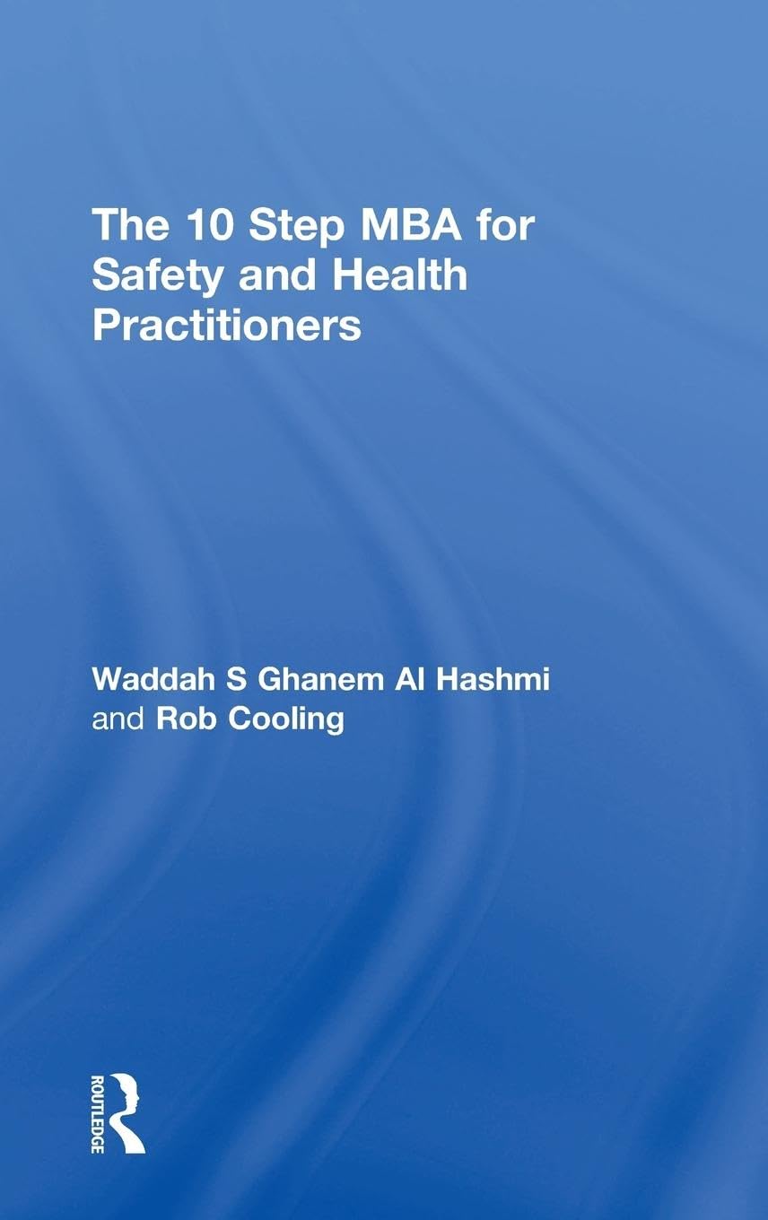 The 10 Step MBA for Safety and Health Practitioners Business, Finance & Career