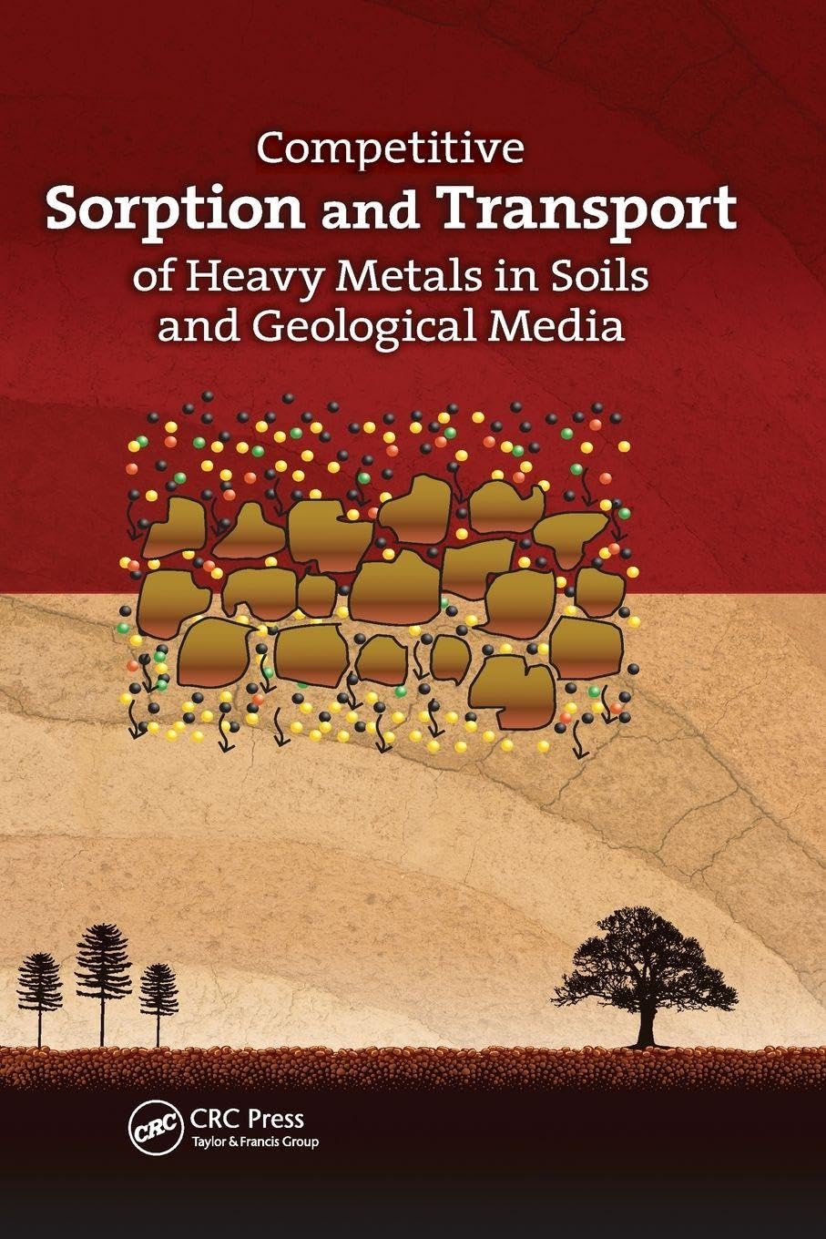 Competitive Sorption and Transport of Heavy Metals in Soils and Geological Media Business & Technology