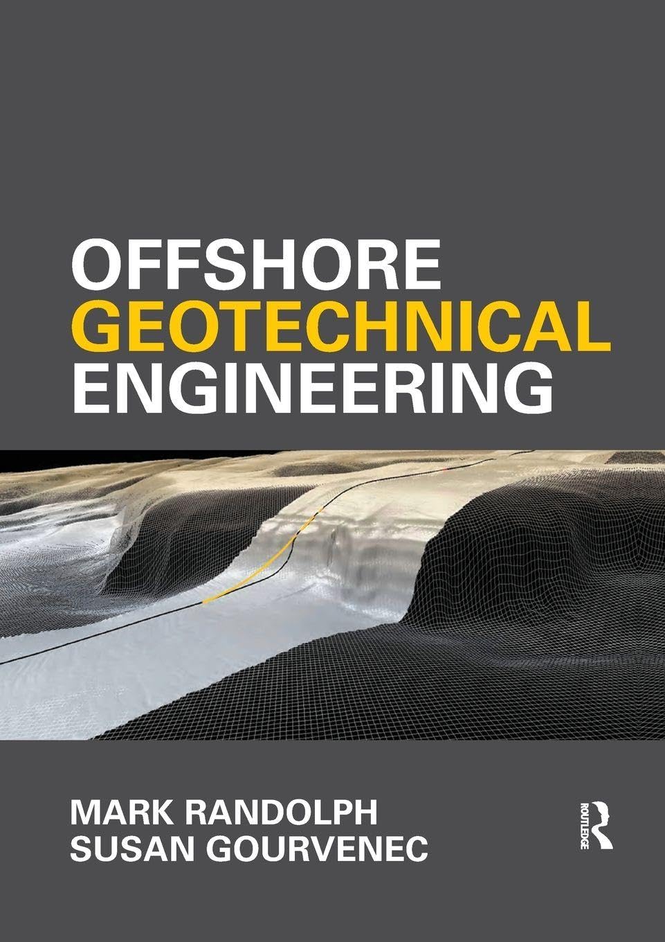 Offshore Geotechnical Engineering: Mark Randolph and Susan Gourvenec Business & Technology