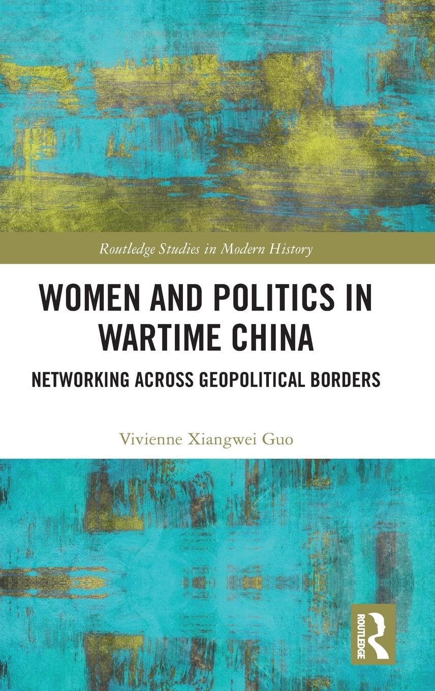 Women and Politics in Wartime China Politics & History