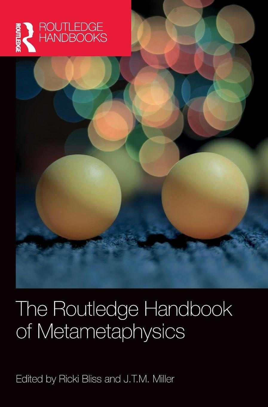 The Routledge Handbook of Metametaphysics Philosophy