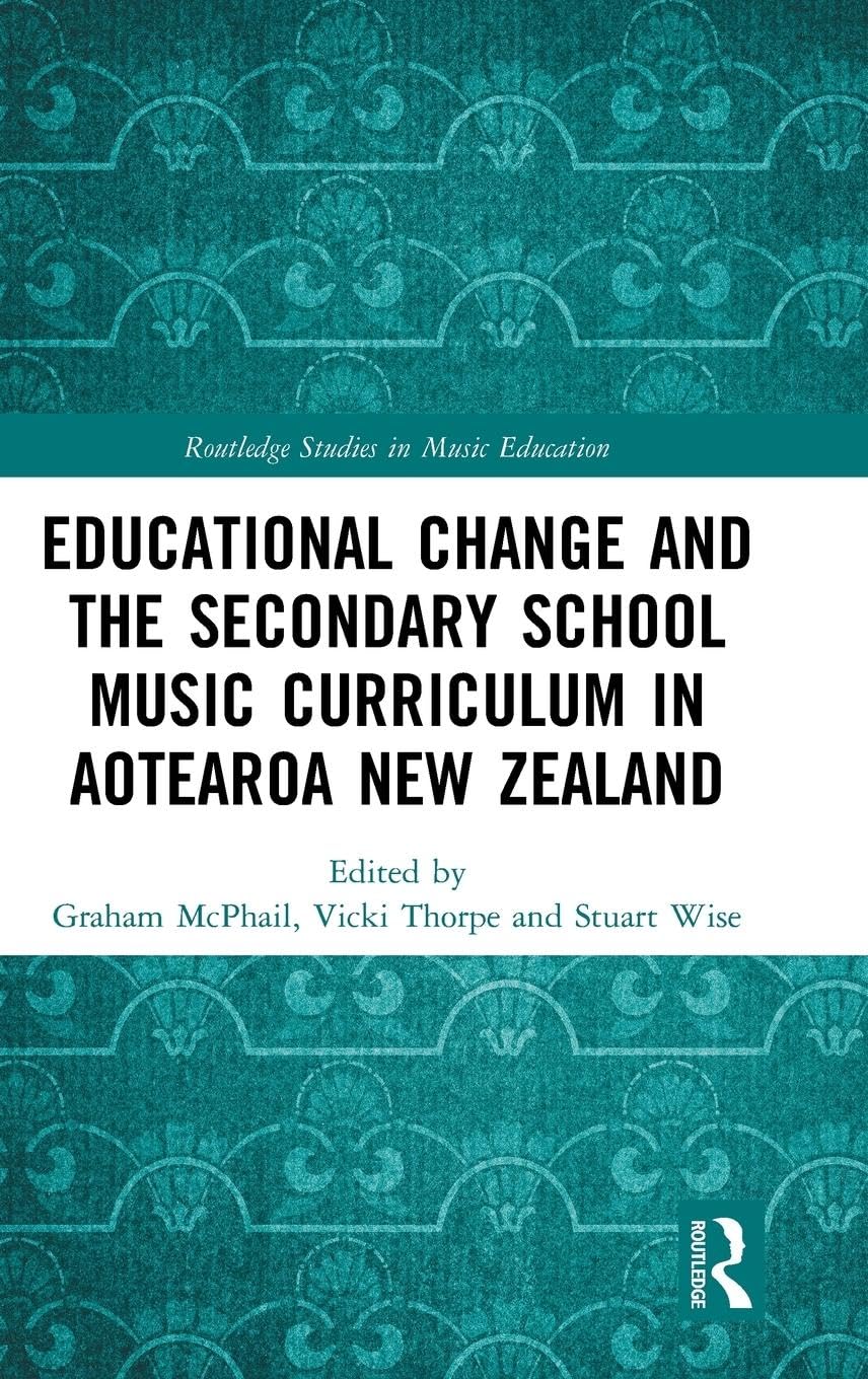Educational Change and the Secondary School Music Curriculum in Aotearoa New Zealand Education & Training