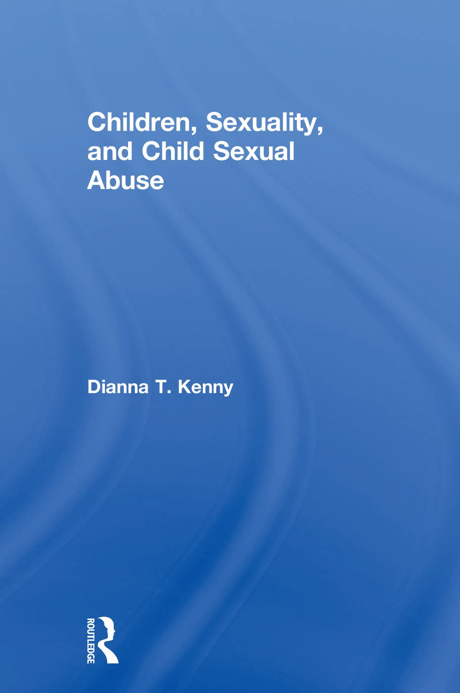 Children, Sexuality, and Child Sexual Abuse Social Sciences