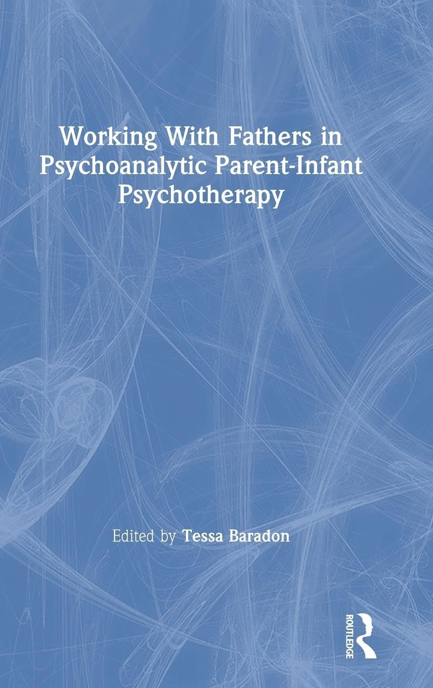 Working With Fathers in Psychoanalytic Parent-Infant Psychotherapy Medicine