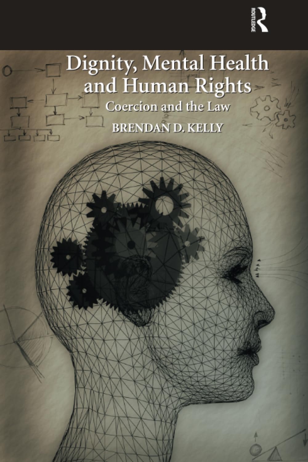 Dignity, Mental Health and Human Rights: Coercion and the Law Medicine