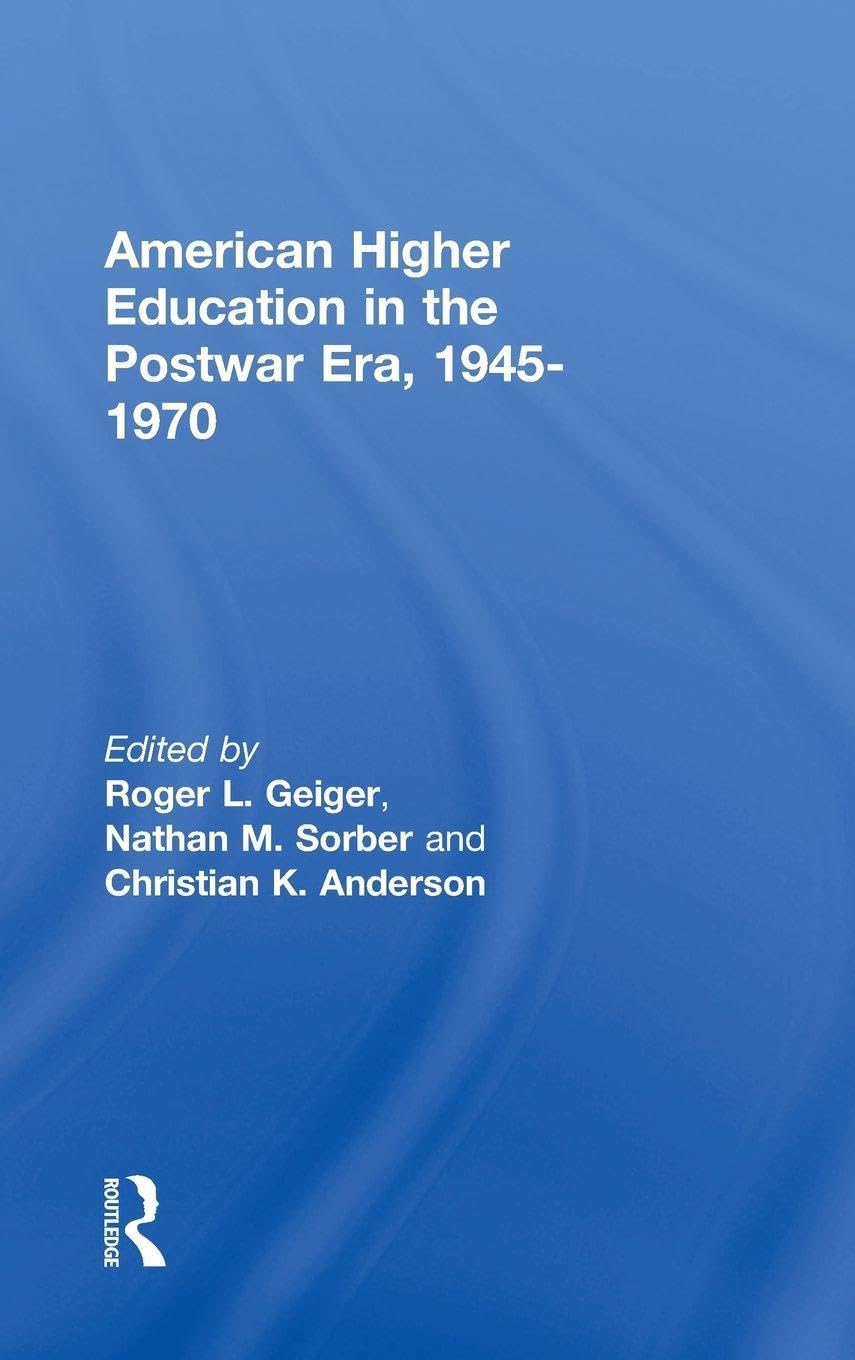 American Higher Education in the Postwar Era, 1945-1970 Education & Training