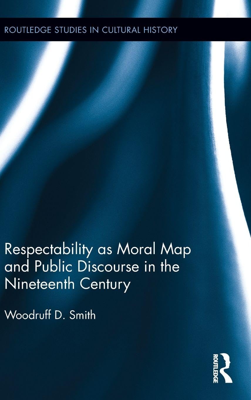Product Image: Respectability as Moral Map and Public Discourse in the Nineteenth Century