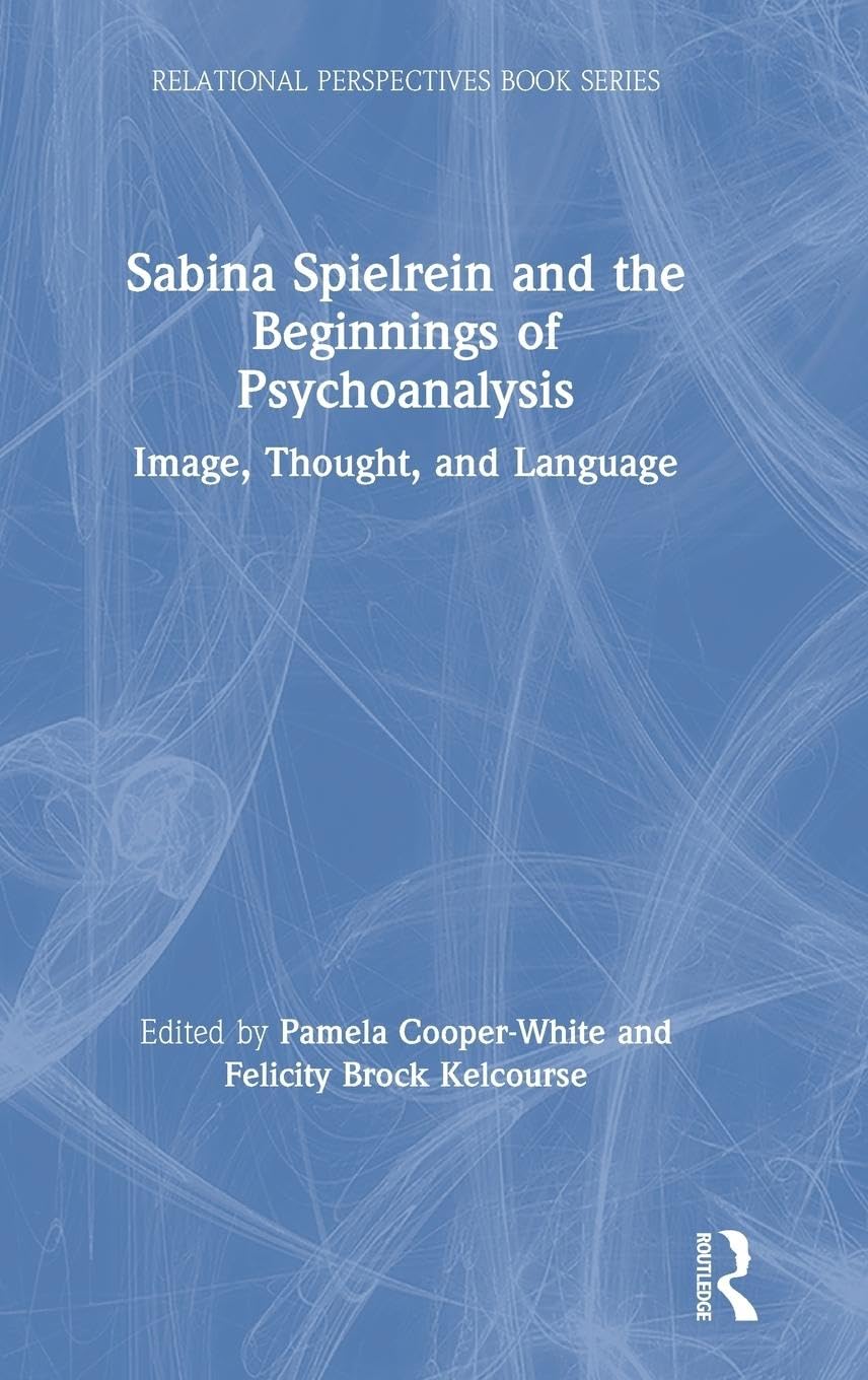 Sabina Spielrein and the Beginnings of Psychoanalysis Medicine