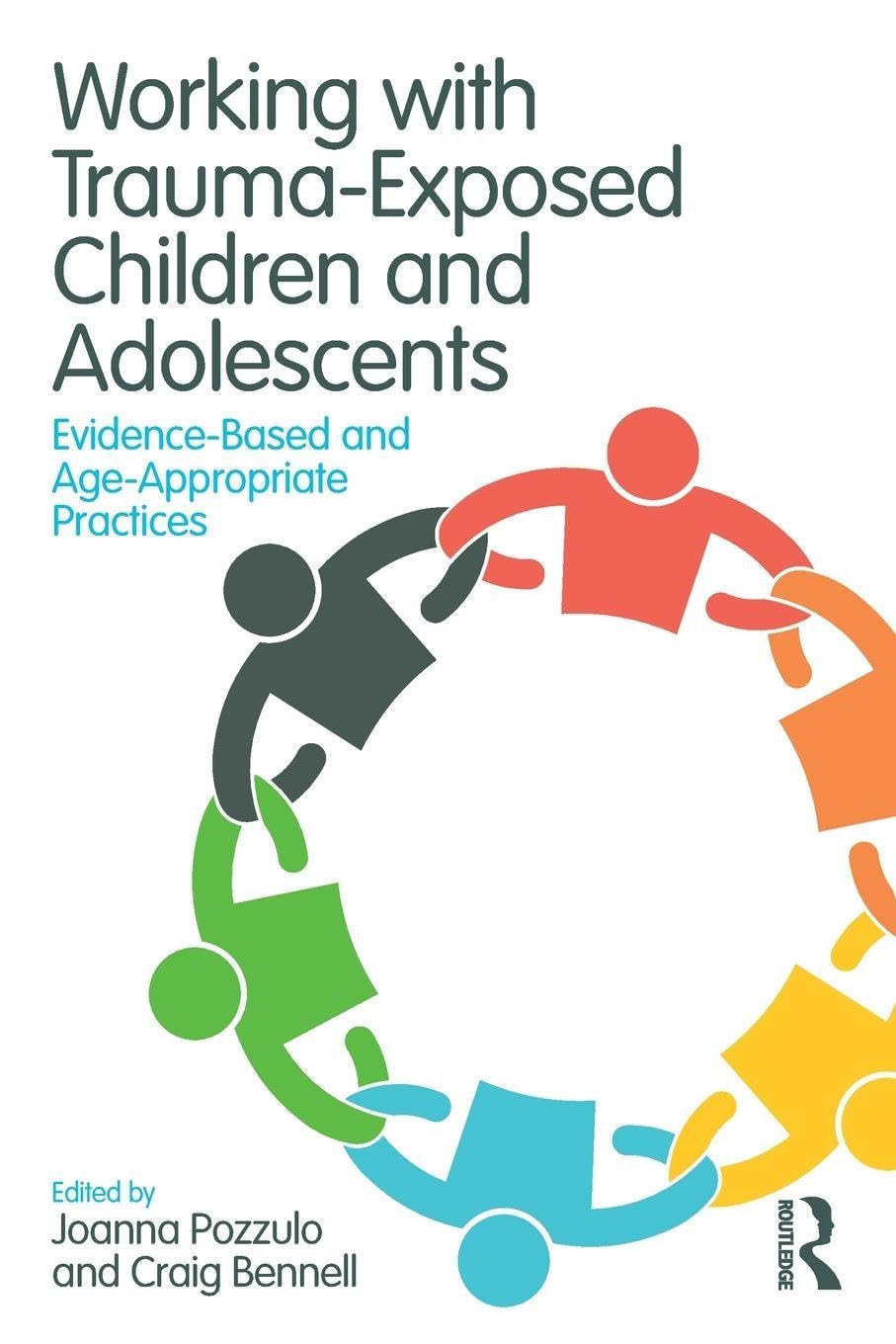 Working with Trauma-Exposed Children and Adolescents: Evidence-Based and Age-Appropriate Practices Medicine