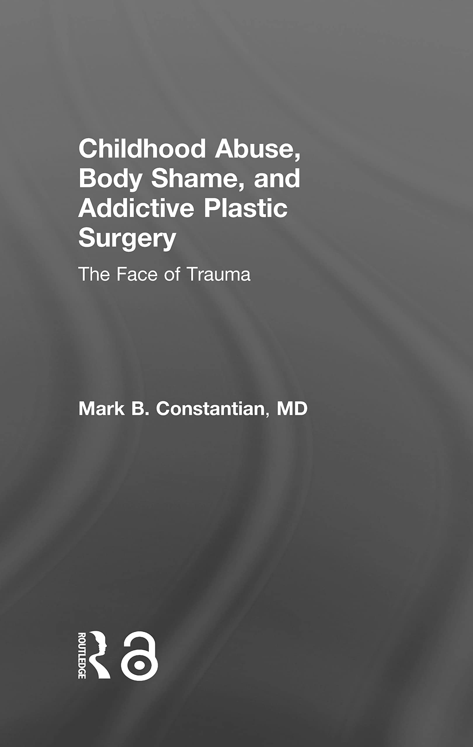 Childhood Abuse, Body Shame, and Addictive Plastic Surgery Medicine
