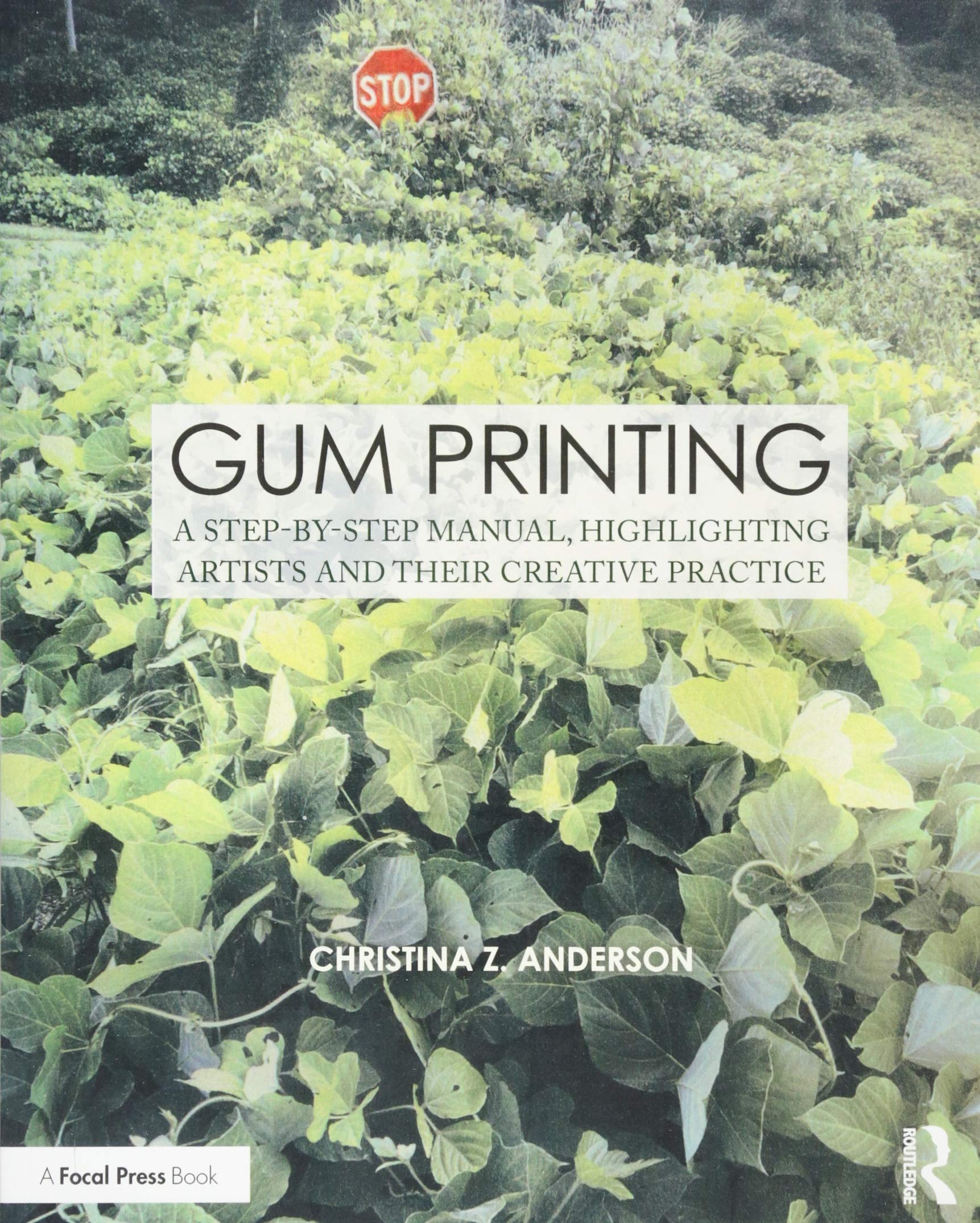 Gum Printing: A Step-by-Step Manual, Highlighting Artists and Their Creative Practice (Contemporary Practices in Alternative Process Photography) Memories